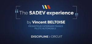 [THE SADEV EXPERIENCE] par Vincent Beltoise – Caterham France - SADEV